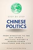 Chinese Politics Step by Step: From Dynasties to the CCP - China’s Political History & Modern Power Structures and Policies (Step By Step Subject Guides)