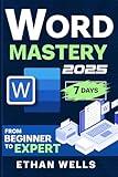 Word Mastery: From Beginners to Experts – The Ultimate Guide to Features, Functions, and Productivity Tips
