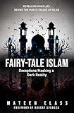 Fairy-tale Islam: Deceptions Masking a Dark Reality