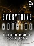 Everything and Nothing: The Amazing Science of Empty Space