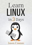 Linux: The Quick and Easy Beginners Guide to Learning the Linux Command Line (Linux in 3 Days Book 1)