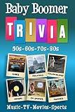 Baby Boomer Trivia: 1950s, 1960s, 1970s, 1980s - Music, TV, Movies, Sports, Cars and People