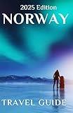 Norway (Travel Guide 2025) : Planning Your Trip, Recommended Places to Stay, Must-See Attractions and Insider Tips for First-time Visitors