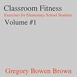 Classroom Fitness Exercises Vol.1