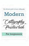 the ultimate guide to learn calligraphy: modern calligraphy practice workbook, handlettering practice book for learning modern calligraphy techniques,calligraphy ... for beginners (Activity Books for Adults)