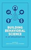 Building Behavioral Science in an Organization
