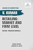 Retailing: Market and Firm Level (Legend in Marketing)