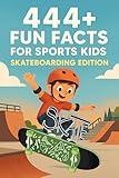 444 + Fun Facts for Sports Kids: Skateboarding Edition: Discover Epic Tricks, Legendary Riders, Crazy Stunts & So Much More! (The Ultimate Gift for Skateboarding Fans & Young Readers)?