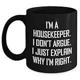 Funny Housekeeper Gifts from Coworkers, Housekeeper Unique Black Coffee Mug for Housekeeper Graduation, 'I Don't Argue, I Just Explain Why I'm Right' - Gifts for Housekeeper