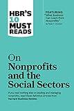 HBR's 10 Must Reads on Nonprofits and the Social Sectors (featuring "What Business Can Learn from Nonprofits" by Peter F. Drucker) (HBR’s 10 Must Reads)