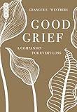 Good Grief: A Companion for Every Loss