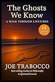 The Ghosts We Know: A Walk Through Lifetimes