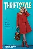 ThriftStyle: The Ultimate Bargain Shopper's Guide to Smart Fashion