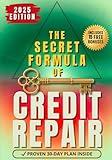 The Secret Formula of Credit Repair: The Easiest Way to Repair Bad Credit and Rebuild Your Score — With a Proven 30-Day Step-by-Step System. Includes Ready-to-Use Letters and Dispute Documents