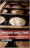 Tannin and Time: A Technical Guide for Barrel Maturation