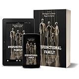 DYSFUNCTIONAL FAMILY: How Invisible Programming Chooses Your Partners for You