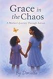 Grace in the Chaos: A Mother’s Journey Through Autism