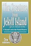 The Creature from Jekyll Island: A Second Look at the Federal Reserve