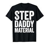 Step Daddy Material Humorous Stepdad Joke Parenting T-Shirt
