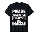 Please Wake Me For Snacks And Drinks Cozy Nap Sleep T-Shirt