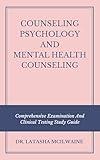 COUNSELING PSYCHOLOGY AND MENTAL HEALTH COUNSELING: Comprehensive Examination And Clinical Testing Study Guide