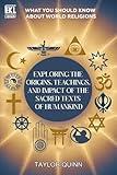 What You Should Know About World Religions: Exploring the Origins, Teachings, and Impact of the Sacred Texts of Humankind (Essential Knowledge Library)