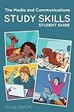 The Media and Communications Study Skills Student Guide