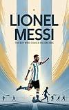 Lionel Messi: The Boy Who Chased His Dreams - Soccer Book for Kids 6-8, 8-12, Gifts for Boys, Story About Soccer Player Ball Striker Legend