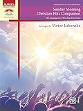Sunday Morning Christian Hits Companion: 33 Contemporary Worship Selections (Sacred Performer Collections)