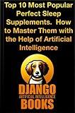 Top 10 Most Popular Perfect Sleep Supplements: How to Master Them with the Help of Artificial Intelligence (AI and Perfect Sleep)