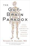 The Gut-Brain Paradox: Improve Your Mood, Clear Brain Fog, and Reverse Disease by Healing Your Microbiome (The Plant Paradox Book 9)