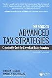 The Book on Advanced Tax Strategies: Cracking the Code for Savvy Real Estate Investors