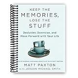 Keep the Memories, Lose the Stuff: Declutter, Downsize, and Move Forward with Your Life