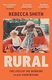 Rural: The Lives of the Working Class Countryside