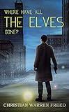 Where Have All the Elves Gone?: A Paranormal Urban Fantasy (DESA Files Book 1)