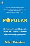 Popular: Finding Happiness and Success in a World That Cares Too Much About the Wrong Kinds of Relationships