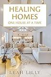Healing Homes One House A Time : Interior Designer book