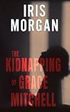 THE KIDNAPPING OF GRACE MITCHELL