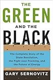 The Green and the Black: The Complete Story of the Shale Revolution, the Fight over Fracking, and the Future of Energy