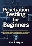 Penetration Testing for Beginners: Learn Ethical Hacking with Nmap, Metasploit, and Burp Suite Through Hands-On Labs (RedOps Toolkit: Penetration Testing for Beginners From Zero to Shell)