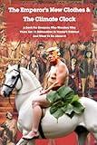 The Emperor’s New Clothes & The Climate Clock: A Book For Everyone Who Wonders Why There Are 13 Billionaires In Trump’s Cabinet And What To Do About It