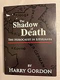 The Shadow of Death, the Holocaust in Lithuania
