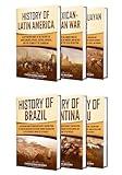 Latin American History: A Captivating Guide to the History of South America, the Mexican-American War, Paraguayan War, Brazil, Argentina, and Peru (Exploring Latin America)