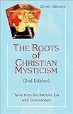 Roots of Christian Mysticism: Texts from the Patristic Era with Commentary, 2nd Edition (Theology and Faith)