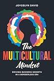 The Multicultural Mindset: Driving Business Growth in a Borderless World