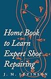 Home Book to Learn Expert Shoe Repairing
