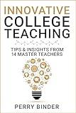 Innovative College Teaching: Tips & Insights from 14 Master Teachers