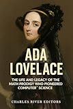 Ada Lovelace: The Life and Legacy of the Math Prodigy Who Pioneered Computer Science