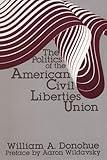 The Politics of the American Civil Liberties Union