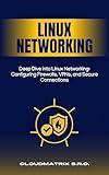 Deep Dive into Linux Networking: Configuring Firewalls, VPNs, and Secure Connections